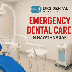 EMERGENCY DENTIST IN HAYATHNAGAR